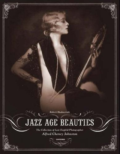 Jazz Age Beauties Book - The Lost Collection of Ziegfeld Photographer Alfred Cheney Johnston